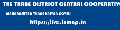 THE THANE DISTRICT CENTRAL COOPERATIVE BANK LIMITED  MAHARASHTRA THANE KALYAN GOVELI  ifsc code